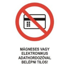  Mágneses vagy elektronikus adathordozóval belépni tilos! - műanyag, 150*100mm információs tábla, állvány