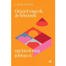Magvető Elég jól vagyok, de lehetnék egy kicsit még jobban is egyéb e-könyv