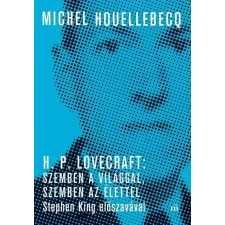 MAGVETŐ KFT. H. P. Lovecraft: Szemben a világgal, szemben az élettel. - -Michel Houellebecq irodalom