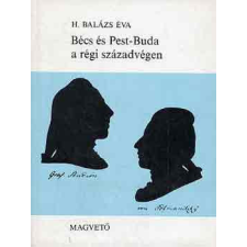 Magvető Kiadó Bécs és Pest-Buda a régi századvégen (1765-1800) - H. Balázs Éva antikvárium - használt könyv