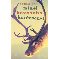 Magvető Kiadó Bognár Péter - Minél kevesebb karácsonyt regény
