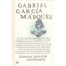 Magvető Kiadó Gabriel García Márquez - Bánatos kurváim emlékezete regény