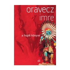 Magvető Kiadó Oravecz Imre: A hopik könyve irodalom