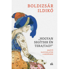 Magvető Kiadó "Hogyan segítsek én terajtad" - Segítő kapcsolatok a mesékben irodalom