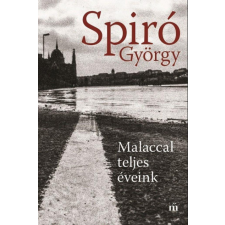 Magvető Kiadó Spiró György - Malaccal teljes éveink irodalom