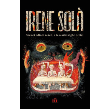 Magvető Kiadó Szemet adtam neked, s te a sötétségbe néztél regény