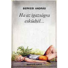 Magvető Könyvkiadó Ha az igazságra esküdtél... antikvárium - használt könyv