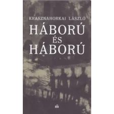 Magvető Könyvkiadó Háború és háború | Krasznahorkai László egyéb könyv
