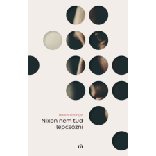 Magvető Könyvkiadó Nixon nem tud lépcsőzni irodalom
