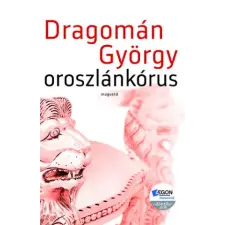 Magvető Könyvkiadó Oroszlánkórus | Dragomán György egyéb könyv