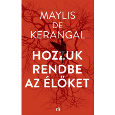 Magvető Maylis de Kerangal - Hozzuk rendbe az élőket (új példány) irodalom