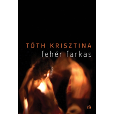 Magvető Tóth Krisztina - Fehér farkas (új példány) szépirodalom