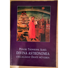 Magyar Csillagászati Egyesület Divina astronomia (Csillagászat Dante műveiben) antikvárium - használt könyv