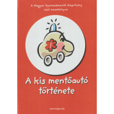 Magyar Gyermekmentő Alapítvány A kismentőautó története antikvárium - használt könyv