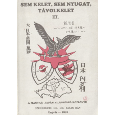 Magyar-Japán Világhídfő Közlöny Sem kelet, sem nyugat, távolkelet III. antikvárium - használt könyv