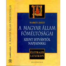 Magyar Könyvklub A magyar állam főméltóságai Szent Istvántól napjainkig - Életrajzi lexikon antikvárium - használt könyv