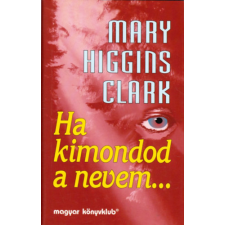 Magyar Könyvklub Ha kimondod a nevem... antikvárium - használt könyv