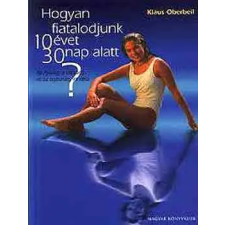 Magyar Könyvklub Hogyan fiatalodjunk 10 évet 30 nap alatt? antikvárium - használt könyv
