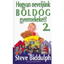 Magyar Könyvklub Hogyan neveljünk boldog gyermekeket? 2. - Steve Biddulph antikvárium - használt könyv