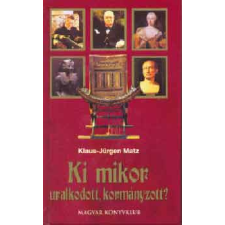 Magyar Könyvklub Ki mikor uralkodott, kormányzott? antikvárium - használt könyv