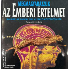 Magyar Könyvklub Megmagyarázzuk az emberi értelmet - ANTIKVÁR - Susan Greenfield egyéb könyv