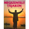 Magyar Könyvklub Megszentelt tájakon - Ahol a Menny összeér a Földdel