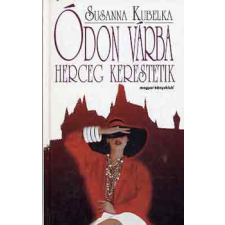 Magyar Könyvklub Ódon várba herceg kerestetik - Susanna Kubelka antikvárium - használt könyv