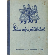 MAGYAR KÓRUS Száz népi játékdal - Kerényi György (közreadja) antikvárium - használt könyv