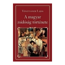 Magyar Közlöny Lap- és Könyvkiadó A magyar zsidóság története történelem