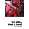 Magyar Menedék Félni csak...kinek is lehet- Bunyevácz Zsuzsa