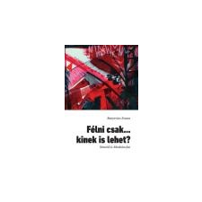 Magyar Menedék Félni csak...kinek is lehet- Bunyevácz Zsuzsa ajándékkönyv