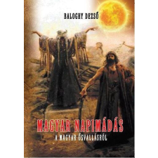 Magyar napimádás - A magyar ősvallásról történelem