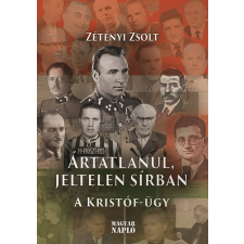 Magyar Napló Kiadó Ártatlanul, jeltelen sírban - A Kristóf-ügy történelem