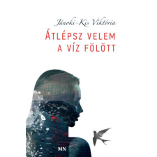 Magyar Napló Kiadó Átlépsz velem a víz fölött regény