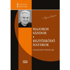 Magyar Napló Kiadó Rejtőzködő határok - Válogatott novellák (B) irodalom