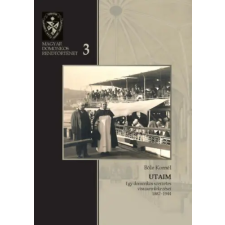 Magyar Napló Kiadó Utaim - Egy domonkos szerzetes visszaemlékezései, 1887-1944 történelem