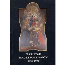 Magyar Piarista Tart. Főnöks. Piaristák Magyarországon 1642-1992 antikvárium - használt könyv