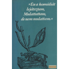 Magyar Színházi Intézet Én a komédiát lejátsztam, Mulatattam, de nem mulattam antikvárium - használt könyv