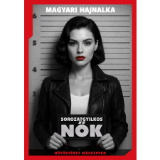 Magyari Hajnalka - Sorozatgyilkos nők egyéb könyv