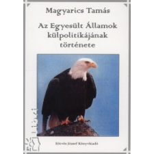 Magyarics Tamás Az Egyesült Államok külpolitikájának története történelem