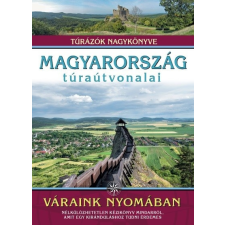  Magyarország túraútvonalai - Váraink nyomában /Túrázók nagykönyve életmód, egészség