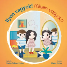 Major Eszter - Ilyen vagyok! - Milyen vagyok? gyermek- és ifjúsági könyv