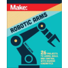 Make Community, LLC Make: Robotic Arms | Matthew Eaton