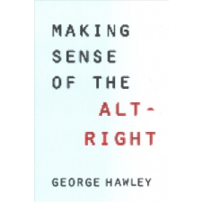  Making Sense of the Alt-Right – George Hawley idegen nyelvű könyv