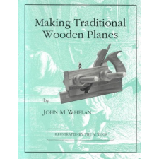  Making Traditional Wooden Planes – John M. Whelan idegen nyelvű könyv