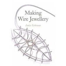  Making Wire Jewellery – Janice Zethraeus idegen nyelvű könyv