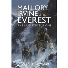  Mallory, Irvine and Everest – Robert H Edwards idegen nyelvű könyv