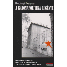 Malomfalvi Kiadó A katonapolitika regénye történelem