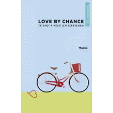 Mame Love By Chance - Te vagy a véletlen szerelmem irodalom