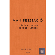  Manifesztáció - 7 lépés a lehető legjobb élethez életmód, egészség